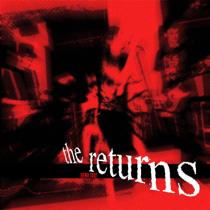 The Returns – demo 2007